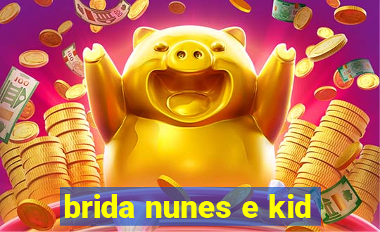 brida nunes e kid